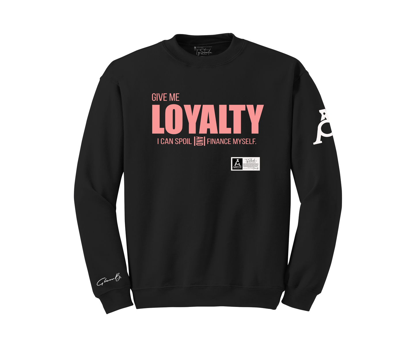 The ARĒTÉ™ "Give Me LOYALTY"... Crewneck Sweatshirt